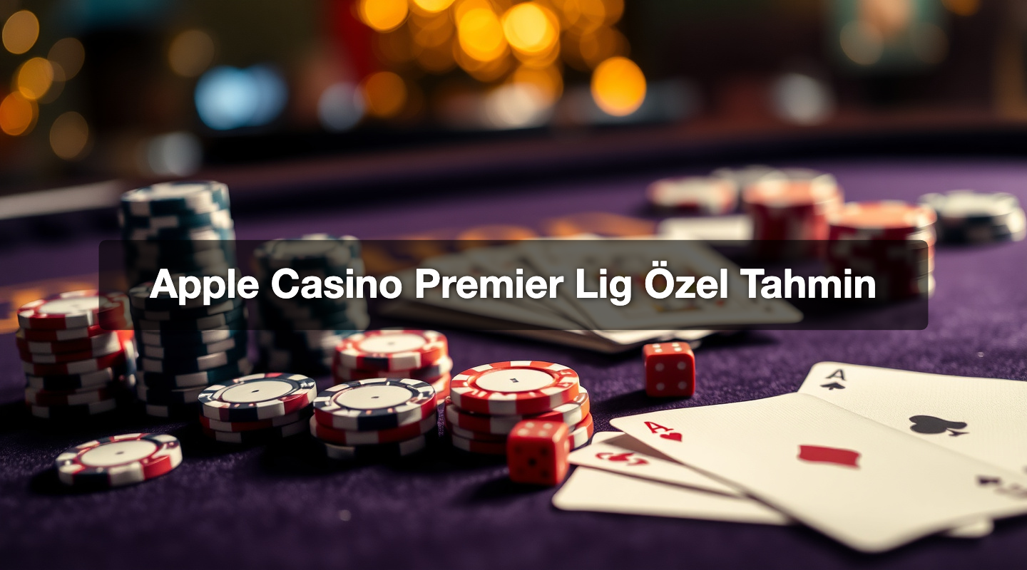 Apple Casino Premier Lig Özel Tahmin